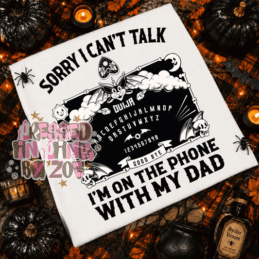 I am on the Phone with my Dad Tee