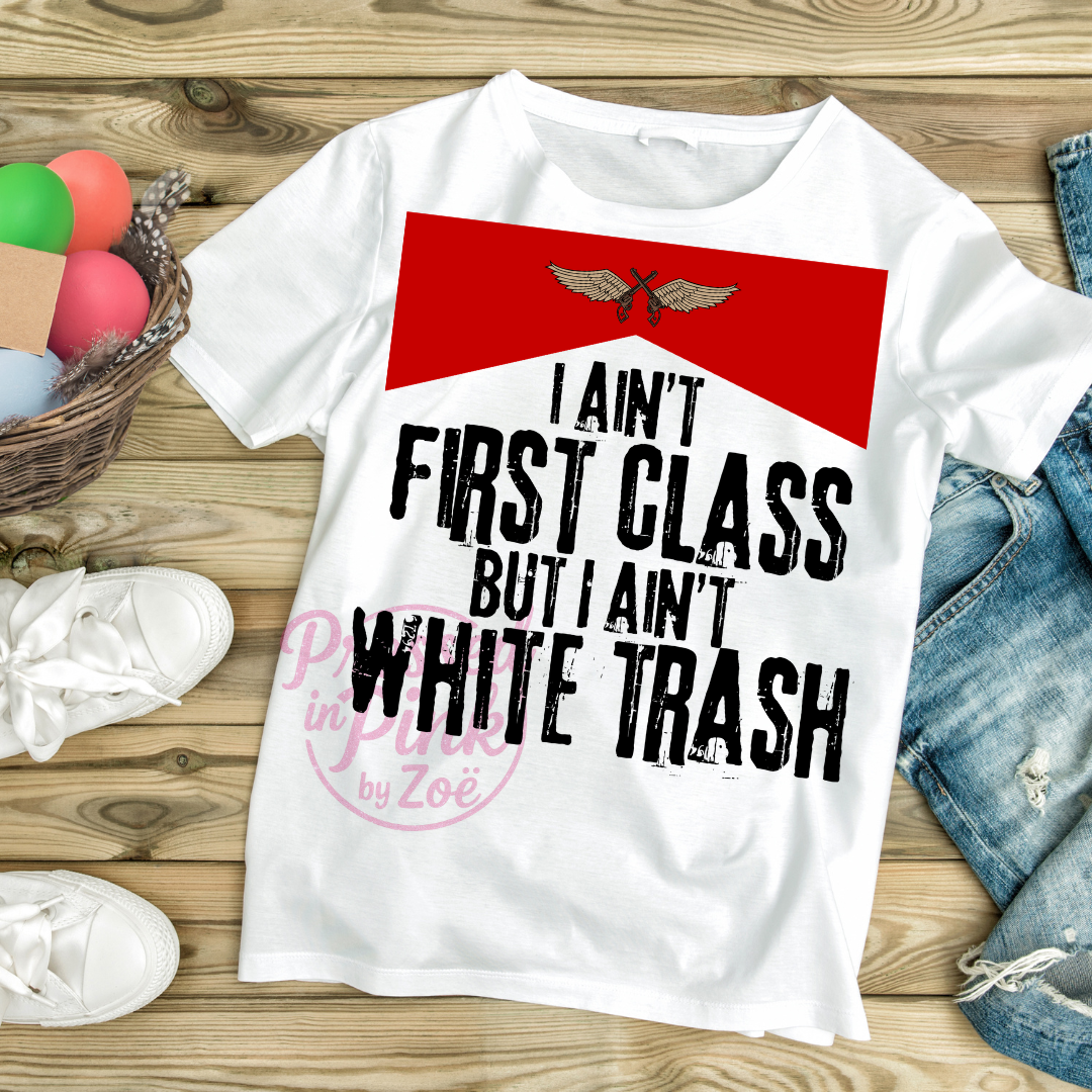 Adult T-Shirt I ain't first class