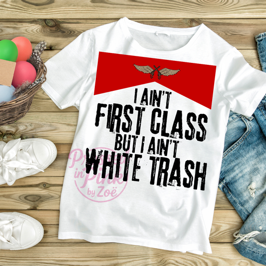 Adult T-Shirt I ain't first class